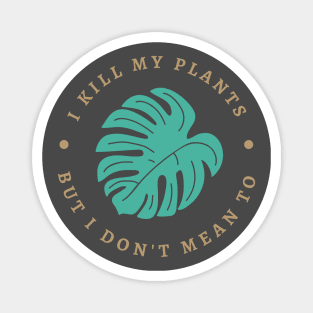 Bad plant parent - for houseplant lovers Magnet